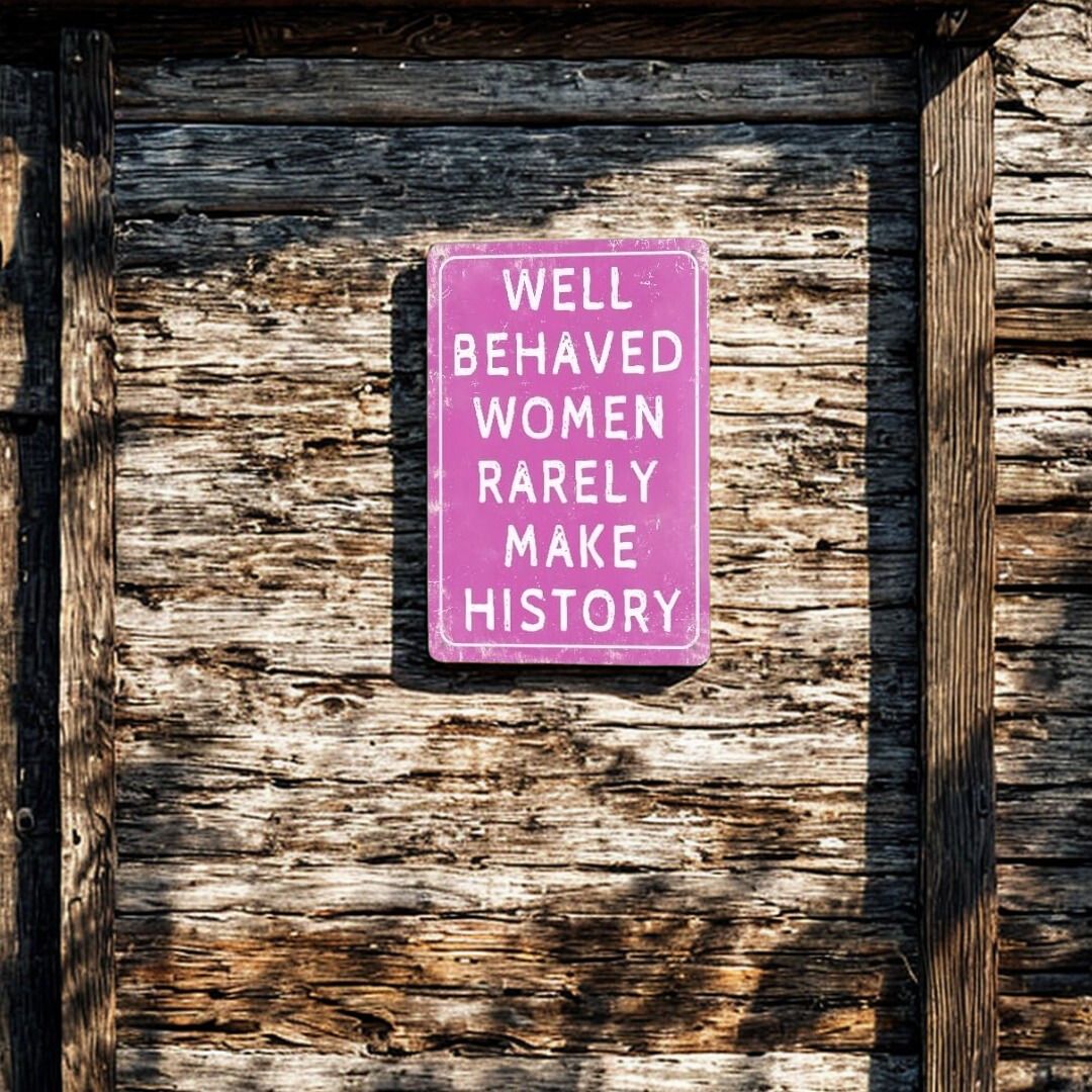 "Well Behaved Women Rarely Make History" Metal Tin Sign 8x12 Inch - Vintage Pink Bathroom Wall Plaque for She Shed, Home, or Powder Room Decor