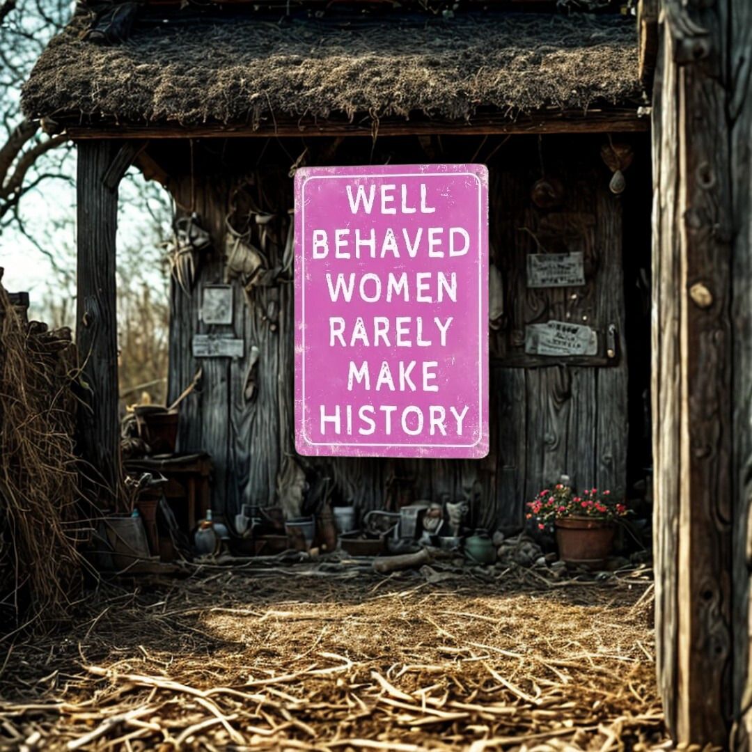 "Well Behaved Women Rarely Make History" Metal Tin Sign 8x12 Inch - Vintage Pink Bathroom Wall Plaque for She Shed, Home, or Powder Room Decor