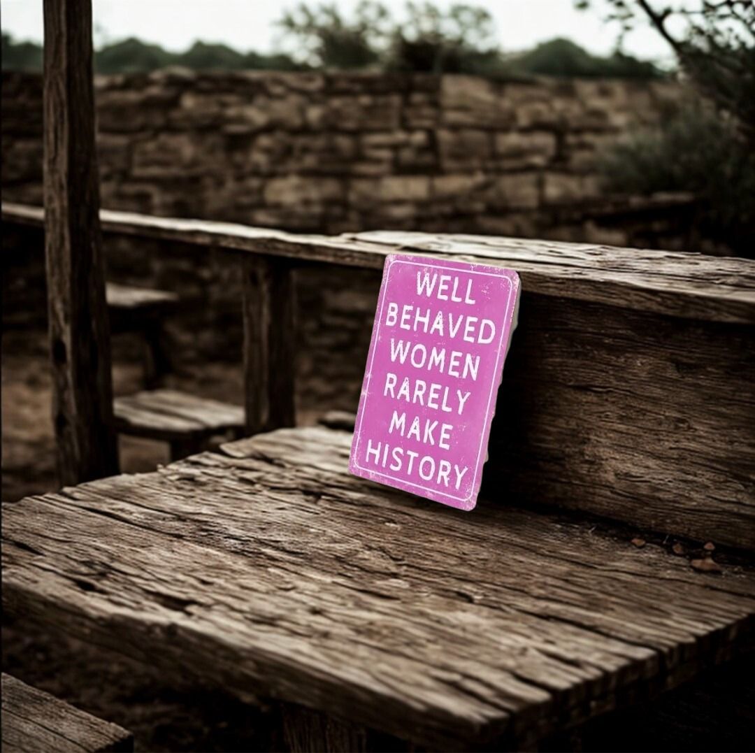 "Well Behaved Women Rarely Make History" Metal Tin Sign 8x12 Inch - Vintage Pink Bathroom Wall Plaque for She Shed, Home, or Powder Room Decor