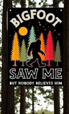 Bigfoot Metal Tin Sign 12x8 Inch - "Bigfoot Saw Me But Nobody Believes Him" Vintage Sasquatch Wall Plaque for Man Cave, She Shed, Bar, or Home Decor