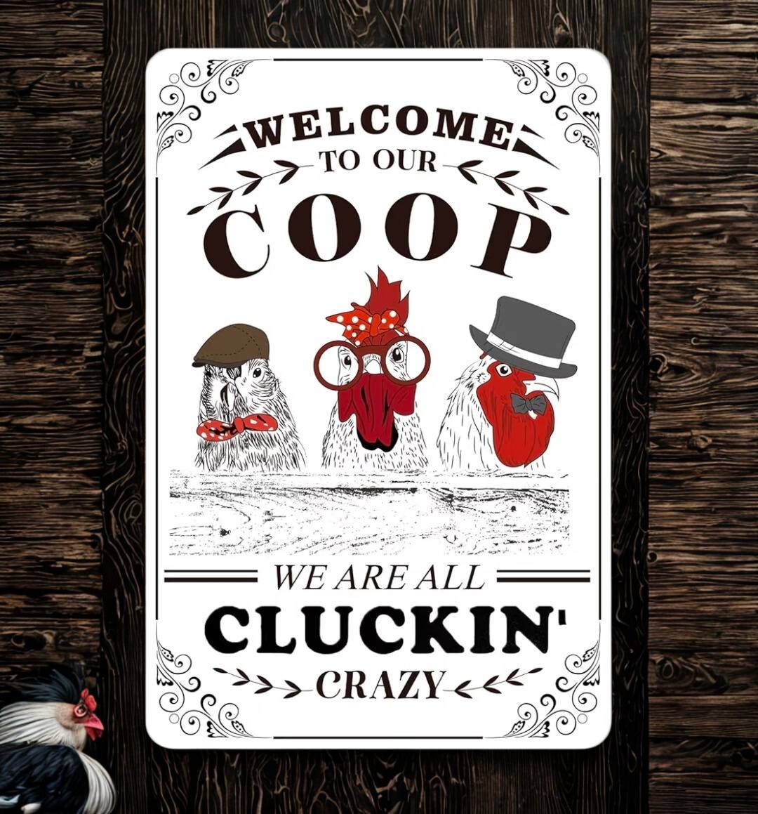 Chicken Coop Metal Tin Sign 8x12 Inch - "Welcome to Our Coop We Are All Cluckin' Crazy" Vintage Farmhouse Wall Plaque for Kitchen, Garden, or Home Decor